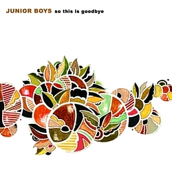 Junior Boys - So This Is Goodbye album