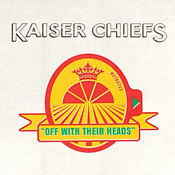 Kaiser Chiefs - Off With Their Heads album
