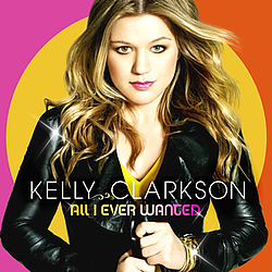 Kelly Clarkson - All I Ever Wanted альбом
