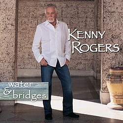 Kenny Rogers - Water &amp; Bridges album