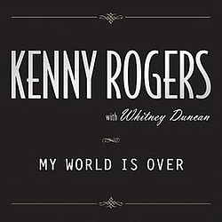 Kenny Rogers &amp; Whitney Duncan - My World Is Over - Single альбом