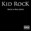 Kid Rock - Rock N Roll Jesus album