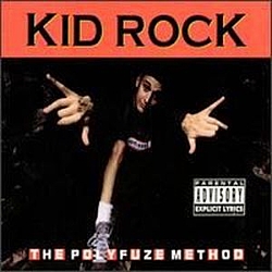 Kid Rock - The Polyfuze Method альбом