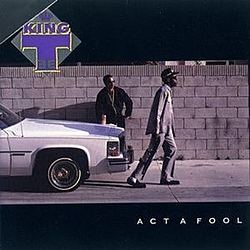 King Tee - Act A Fool album