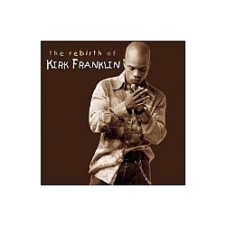 Kirk Franklin - The Rebirth Of Kirk Franklin album