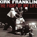 Kirk Franklin - Fight Of My Life альбом