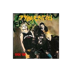 7 Year Bitch - Sick &#039;Em album