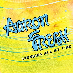 Aaron Fresh - Spending All My Time album