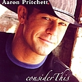 Aaron Pritchett - Consider This album
