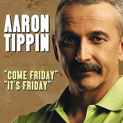 Aaron Tippin - Come Friday / It&#039;s Friday album