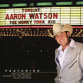 Aaron Watson - The Honky Tonk Kid альбом