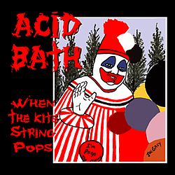 Acid Bath - When the Kite String Pops альбом