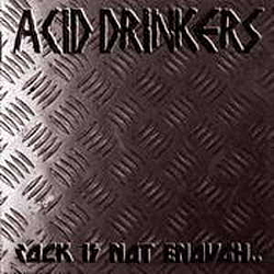 Acid Drinkers - Rock Is Not Enough ... album