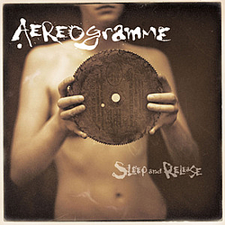 Aereogramme - Sleep and Release альбом