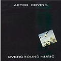 After Crying - Overground Music альбом