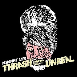 Against Me! - Thrash Unreal альбом