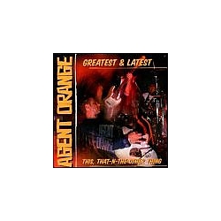 Agent Orange - Greatest and Latest альбом