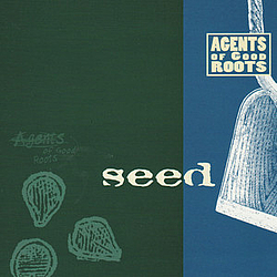 Agents of Good Roots - Seed album