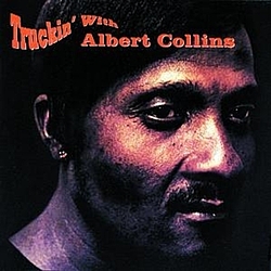 Albert Collins - Truckin&#039; With Albert Collins album