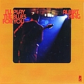 Albert King - I&#039;ll Play The Blues For You album