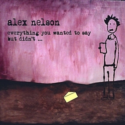 Alex Nelson - Everything You Wanted to Say but Didn&#039;t album