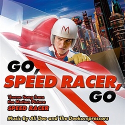 Ali Dee And The Deekompressors - Go Speed Racer Go - Theme Song from the Motion Picture SPEED RACER альбом