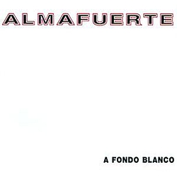 Almafuerte - A Fondo Blanco альбом