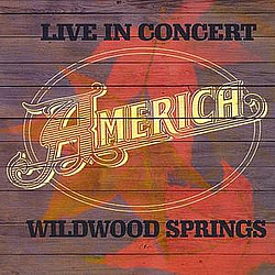 America - Live In Concert: Wildwood Springs альбом