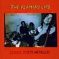 Flaming Lips - Clouds Taste Metallic album