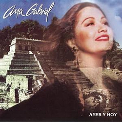 Ana Gabriel - Ayer y Hoy альбом