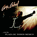 Ana Gabriel - Ana Gabriel En La Plaza De Toros Mexico album