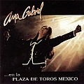 Ana Gabriel - En La Plaza De Toros Mexico album