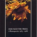 And Also The Trees - A Retrospective 1983 - 1986 альбом