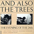 And Also The Trees - The Evening of the 24th альбом