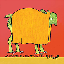 Andrew Bird - The Mysterious Production of Eggs album