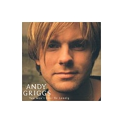 Andy Griggs - You Won&#039;t Ever Be Lonely album