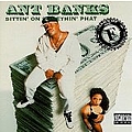 Ant Banks - Sittin&#039; on Somethin&#039; Phat альбом