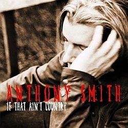 Anthony Smith - If That Ain&#039;t Country альбом