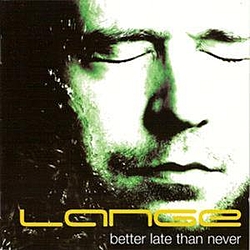 Lange - Better Late Than Never альбом