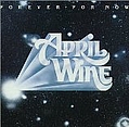 April Wine - Forever for Now альбом