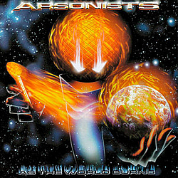 Arsonists - As The World Burns album