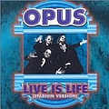 Opus - Live Is Life album