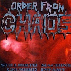 Order From Chaos - Stillbirth Machine - Crushed Infamy альбом