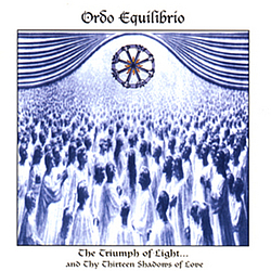 Ordo Equilibrio - The Triumh of Light... and Thy Thirteen Shadows of Love album