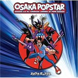 Osaka Popstar - Osaka Popstar &amp; the American Legends of Punk  album