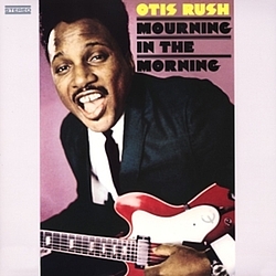 Otis Rush - Mourning In The Morning album