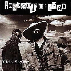 Otis Taylor - Respect The Dead album