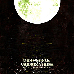 Our People Versus Yours - Here Comes The Flood альбом