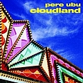 Pere Ubu - Cloudland album