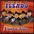 Pesado - Pesado, presente, futuro альбом